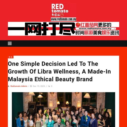 Red Tomato Media: One Simple Decision Led To The Growth Of Libra Wellness, A Made-In Malaysia Ethical Beauty Brand